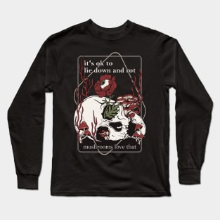 Lie down and rot Long Sleeve T-Shirt